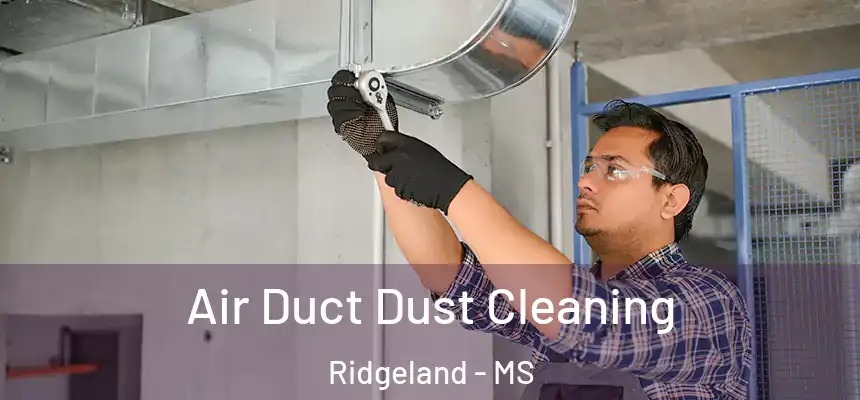  Air Duct Dust Cleaning Ridgeland - MS