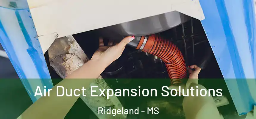 Air Duct Expansion Solutions Ridgeland - MS