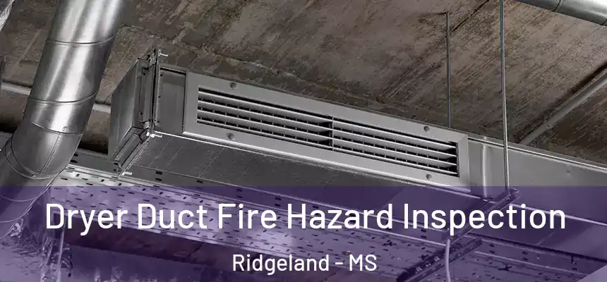  Dryer Duct Fire Hazard Inspection Ridgeland - MS
