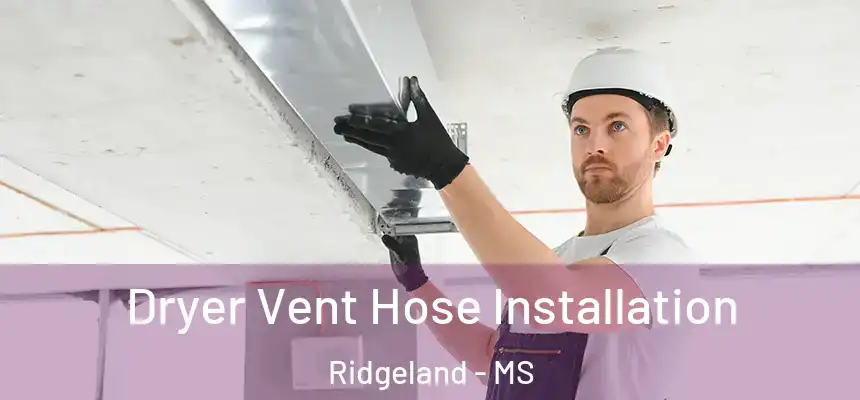 Dryer Vent Hose Installation Ridgeland - MS