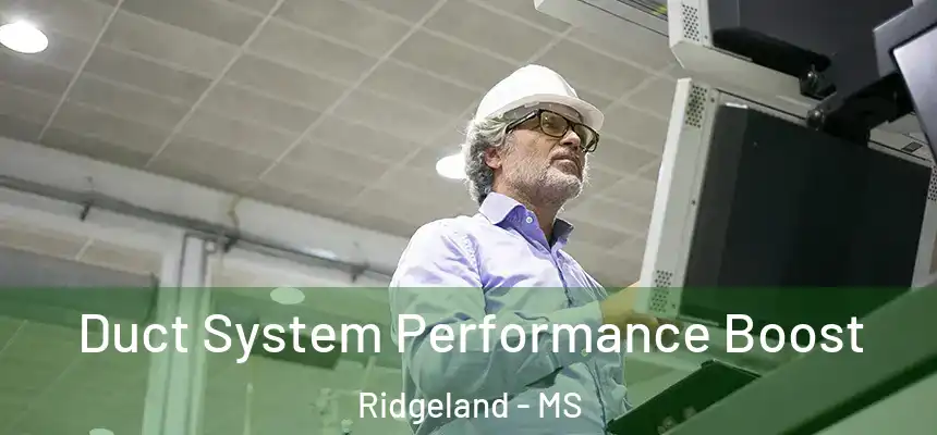  Duct System Performance Boost Ridgeland - MS
