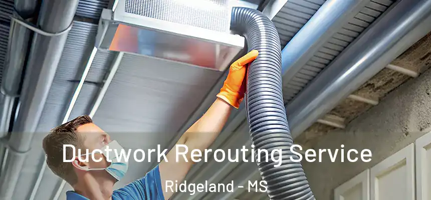 Ductwork Rerouting Service Ridgeland - MS