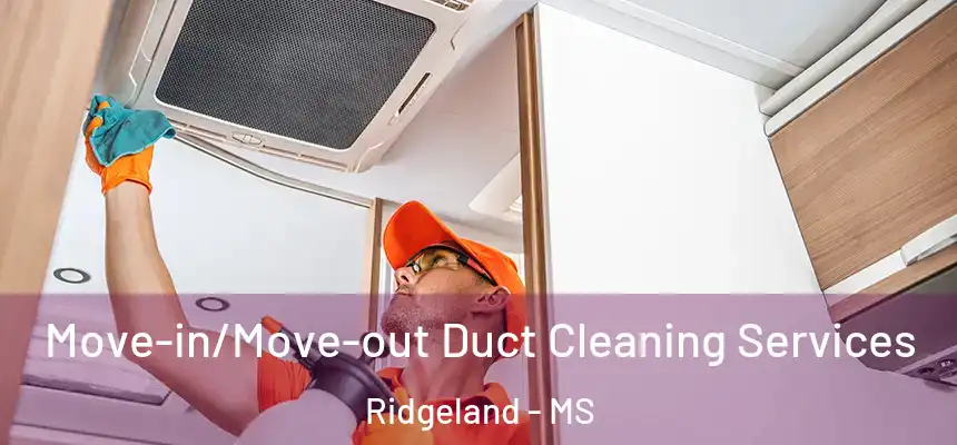  Move-in/Move-out Duct Cleaning Services Ridgeland - MS