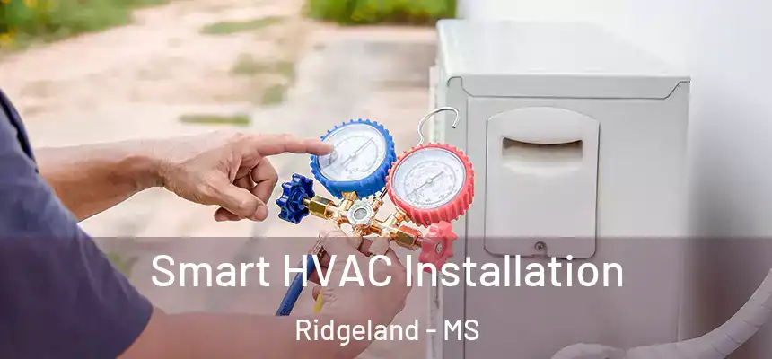  Smart HVAC Installation Ridgeland - MS